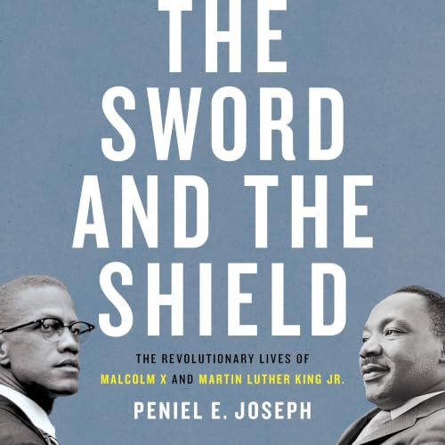 The Sword and the Shield Audiolivro Por Peniel E. Joseph capa