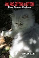 You are Getting a Kitten: Kitten Adoption Handbook 1506156398 Book Cover