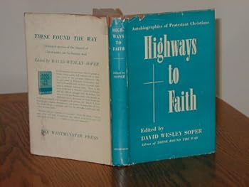 Hardcover HIGHWAYS TO FAITH/EDITED BY DAVID W.SOPER 1ST Book