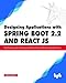 Designing Applications with Spring Boot 2.2 and React JS: Step-by-step guide to design and develop intuitive full stack web applications