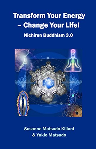 Transform your energy - Change your life!: Nichiren Buddhism 3.0