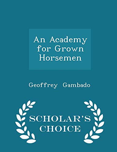 An Academy for Grown Horsemen - Scholar's Choic... 1296089029 Book Cover