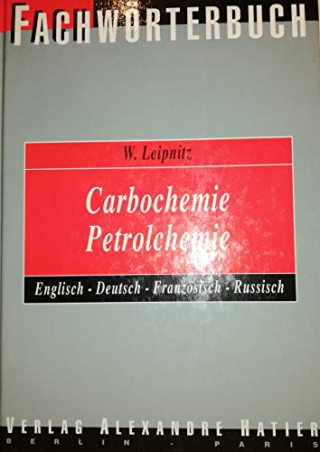 Fachwörterbuch Carbochemie Petrolchemie - Englisch - Deutsch - Französisch - Russisch. Mit etwa 8000 Wortstellen.