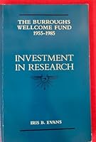 The Burroughs Wellcome Fund 1955 - 1985: Investment in Research. B00292WC6M Book Cover