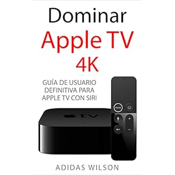 Dominar Apple TV 4K: Guía de usuario definitiva para Apple TV con Siri (Spanish Edition)