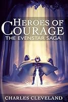 Heroes of Courage: The Evenstar Saga B0CSWKYSFB Book Cover