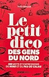  Le petit dico des gens du Nord: 200 mots et expressions du Nord et du Pas-de-Calais