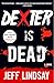 Dexter Is Dead: Dexter Morgan (8) (Dexter Series)