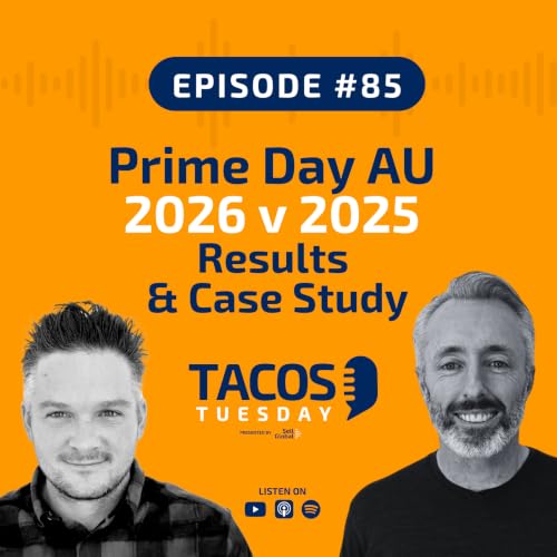 Ep 85 - Prime Day AU 2026 v 2025 Results & Case Study