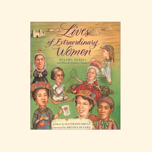 Lives of Extraordinary Women by Kathleen Krull