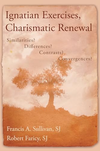 Ignatian Exercises, Charismatic Renewal: Similarities? Differences? Contrasts? Convergences?