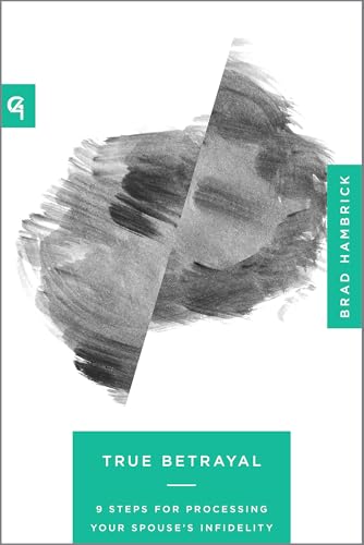 True Betrayal: 9 Steps for Processing Your Spouse’s Infidelity (Church-Based