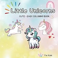 Little Unicorn Coloring Book for Girls Ages 4–8: Adorable Unicorn Coloring Book for Girls Ages 4–8 with Rainbows, Stars, and Magical Fun! B0F6CWNPW4 Book Cover