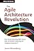 The Agile Architecture Revolution: How Cloud Computing, REST-Based SOA, and Mobile Computing Are Changing Enterprise IT (Wiley CIO)