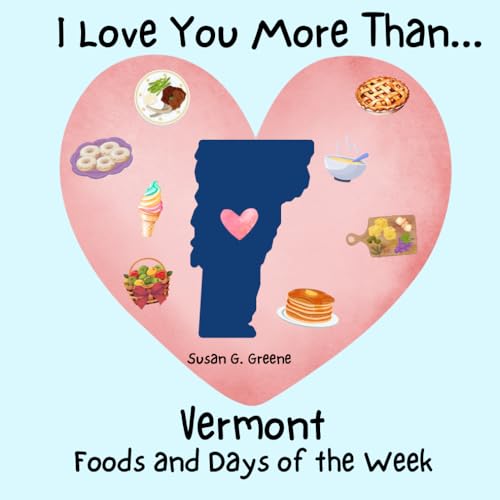 I LOVE YOU MORE THAN... VERMONT FOODS AND DAYS OF THE WEEK