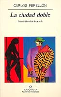 La ciudad doble (Narrativas hispánicas) (Spanish Edition) 8433909797 Book Cover