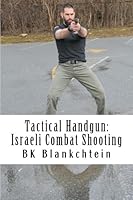 Tactical Handgun: Israeli Combat Shooting 1530255376 Book Cover