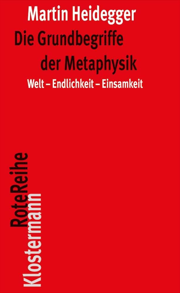 Die Grundbegriffe Der Metaphysik: Welt - Endlichkeit - Einsamkeit (Klostermann Rotereihe)