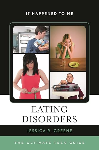 Eating Disorders: The Ultimate Teen Guide (It Happened to Me)