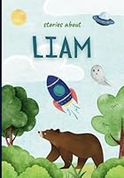 Stories About Liam - Personalized Children's Storybook for Boys Called Liam B0DBZ31RSZ Book Cover