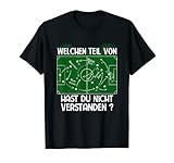 Welchen Teil von Taktik hast Du nicht verstanden Fußball T-Shirt