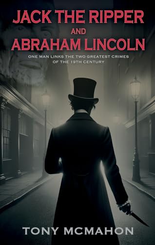Jack the Ripper and Abraham Lincoln: One man links the two greatest crimes of the 19th century