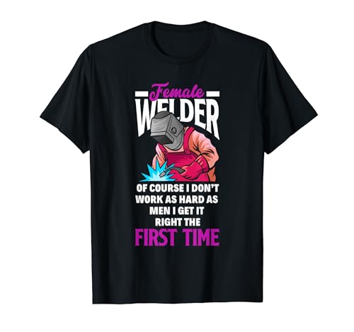 Womens Female Welder Funny Welding Welder Girl T-Shirt