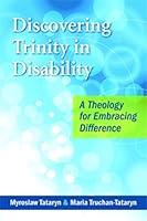 Discovering Trinity in Disability: A Theology for Embracing Difference 2896464867 Book Cover