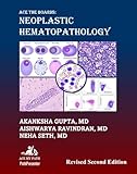 Ace The Boards: Neoplastic Hematopathology: Revised Second Edition (Ace My Path)