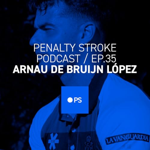 Penalty Stroke &middot; EP 35 - Arnau de Bruijn L&oacute;pez