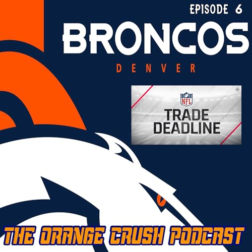 The Orange Crush Podcast "Trade Possibilities" (Episode 6)