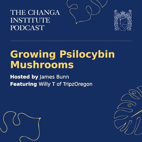 #2 - Growing Psilocybin Mushrooms with Willy T