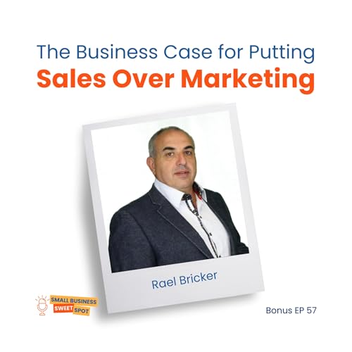 The Business Case for Putting Sales Over Marketing (Bonus EP57)
