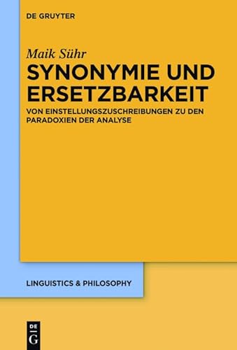 Synonymie und Ersetzbarkeit: Von Einstellungszuschreibungen zu den Paradoxien der Analyse (Linguistics & Philosophy 7)