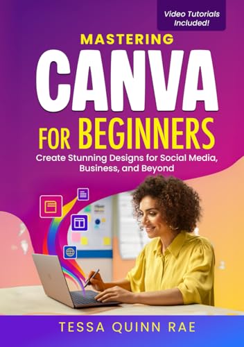 Mastering Canva for Beginners: Create Stunning Designs for Social Media,