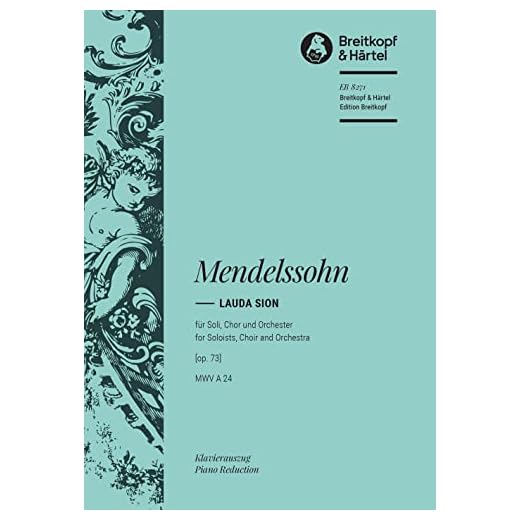 MENDELSSOHN - Lauda Sion Op.73 para Voces Solistas, Coro Mixto y Piano