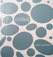 Chilled Cool Cocktails 1552854280 Book Cover