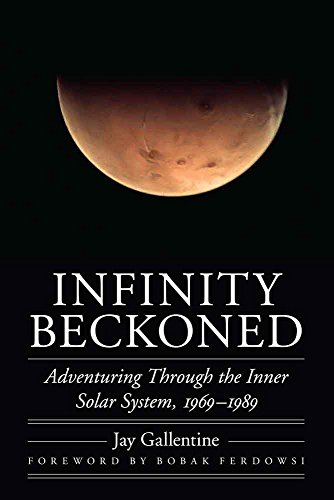 Infinity Beckoned: Adventuring Through the Inner Solar System, 1969–1989 (Outward Odyssey: A People's History of Spaceflight)