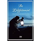 The Enlightenment: A Step By Step Practical Guide To The Reality (English Edition)