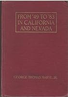From '49 to '83 in California and Nevada. Chapters From the Life of George Thomas Marye, a Pioneer of '49 B005KCH9HU Book Cover