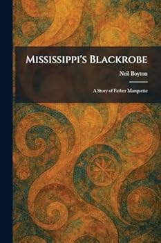 Mississippi's Blackrobe: A Story of Father Marquette
