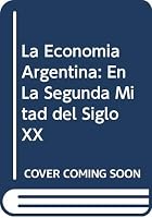 La Economia Argentina: En La Segunda Mitad del Siglo XX 9870306209 Book Cover