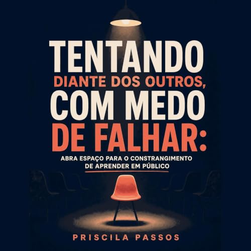『Tentando diante dos outros, com medo de falhar: Abra espa&ccedil;o para o constrangimento de aprender em p&uacute;blico』のカバー