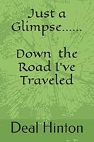Just a Glimpse....... Down the Road I've Traveled 1073368963 Book Cover