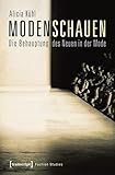 modenschauen  Modenschauen: Die Behauptung des Neuen in der Mode (Fashion Studies)