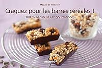 Craquez pour les barres céréales !: 100% naturelles et gourmandes 2842709640 Book Cover
