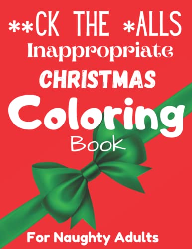 " **ck the *alls " Inappropriate Christmas Coloring Book For Naughty Adults: A Simple and Hilarious Swear Words Christmas Adult Coloring Book To ... Gifts, Funny Christmas Stress Relief Gifts - image 1