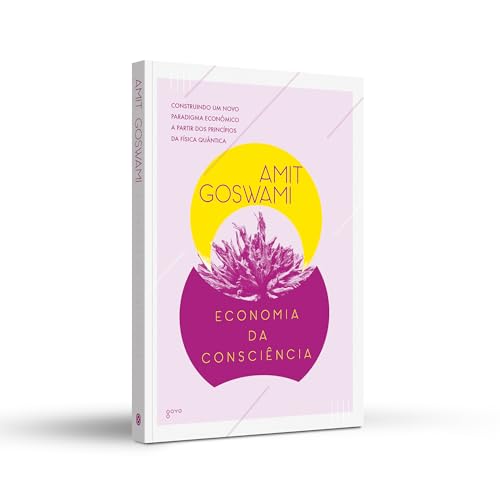 Economia da Consciência: Construindo Um Novo Paradigma Econômico a Partir dos Princípios da Física Q