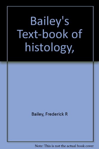 Bailey's Text-book of histology, B0007DN9JY Book Cover