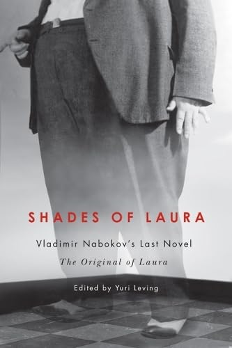 Shades of Laura: Vladimir Nabokov's Last Novel, The Original of Laura